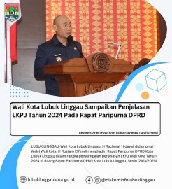Wali Kota Lubuk Linggau Sampaikan Penjelasan LKPJ Tahun 2024 Pada Rapat Paripurna DPRD