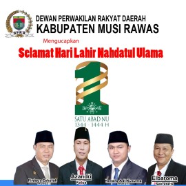 DPRD Kabupaten Musi Rawas Mengucapkan Selamat Hari Lahir 1 Abad Nahdlatul Ulama